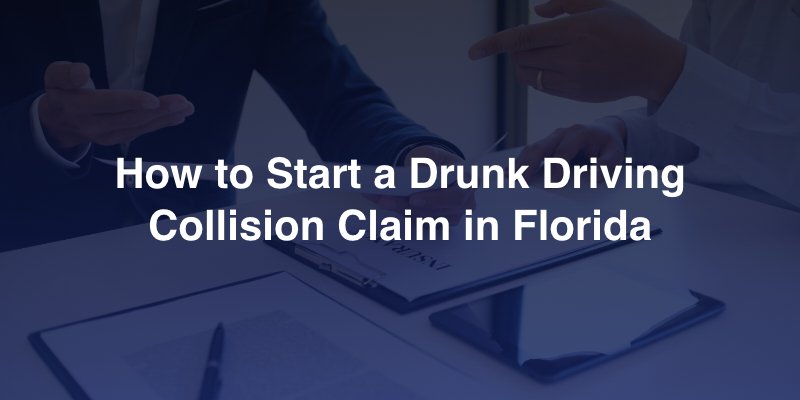 How to Start a Drunk Driving Collision Claim in Florida