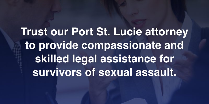 Trust our Port St. Lucie attorney to provide compassionate and skilled legal assistance for survivors of sexual assault. 