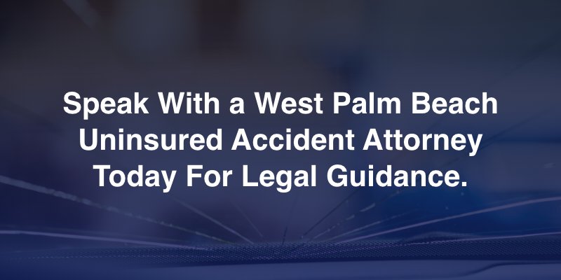 Speak With a West Palm Beach Uninsured Accident Attorney Today For Legal Guidance.